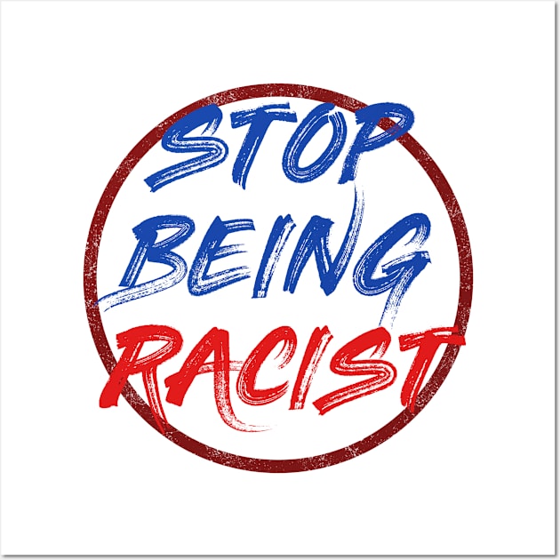 Stop being racist Wall Art by PaletteDesigns